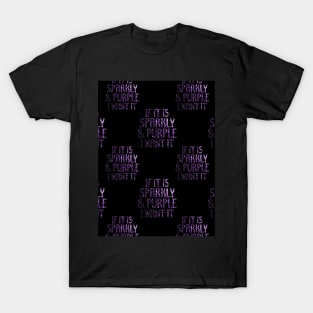 If it is Sparkly and Purple I want it pattern Black T-Shirt